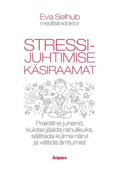 Pisipilt Stressijuhtimise käsiraamat praktiline juhend, kuidas jääda rahulikuks, säilitada külma närvi ja vältida ärritumist