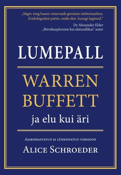 Pisipilt Lumepall Warren Buffett ja ärile elatud elu : ajakohastatud ja lühendatud versioon