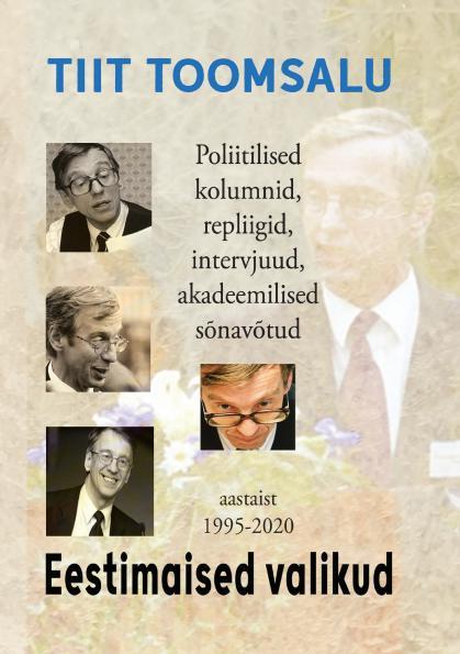 Pisipilt Eestimaised valikud : poliitilised kolumnid, repliigid, intervjuud, akadeemilised sõnavõtud, meedias avaldatud ja avaldamata, aastaist 1995-2020
