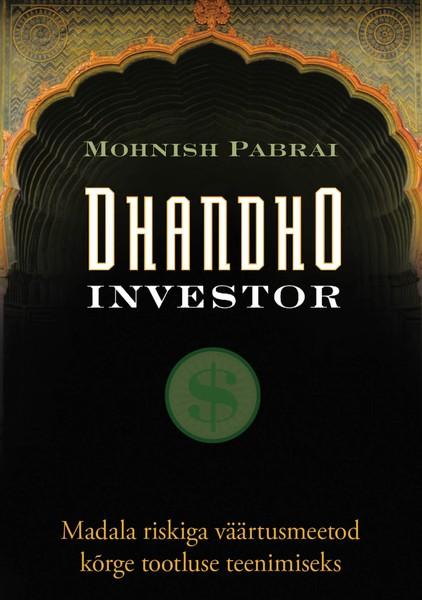 Pisipilt Dhandho investor : madala riskiga väärtusmeetod kõrge tootluse teenimiseks