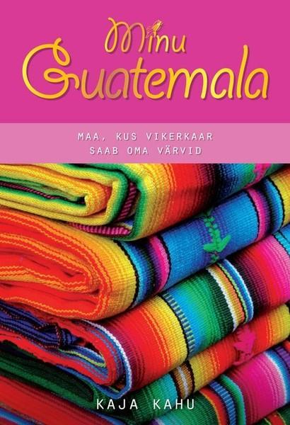 Pisipilt Minu Guatemala maa, kus vikerkaar saab oma värvid