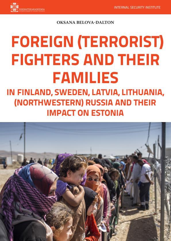 Pisipilt Foreign (terrorist) fighters and their families in Finland, Sweden, Latvia, Lithuania, (northwestern) Russia and their impact on Estonia