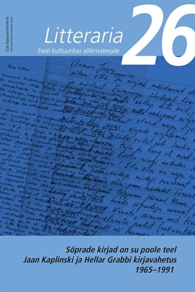 Pisipilt Sõprade kirjad on su poole teel Jaan Kaplinski ja Hellar Grabbi kirjavahetus 1965-1991