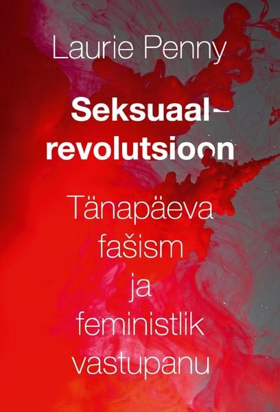 Pisipilt Seksuaalrevolutsioon : tänapäeva fašism ja feministlik vastupanu
