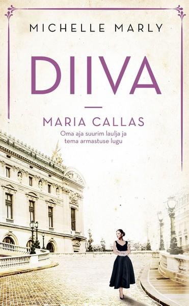 Pisipilt Diiva - Maria Callas oma aja suurim laulja ja tema armastuse lugu