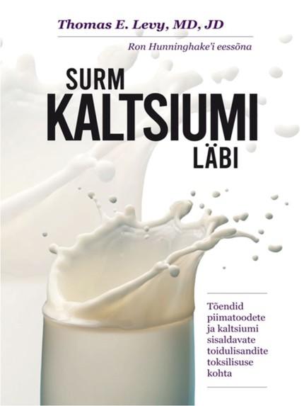 Pisipilt Surm kaltsiumi läbi : tõendid piimatoodete ja kaltsiumi sisaldavate toidulisandite toksilisuse kohta