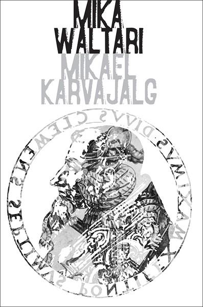 Pisipilt Mikael Karvajalg Mikael Karvajala noorus ja imelised seiklused paljudes maades kuni 1527. aastani : kümme tema enese ausalt jutustatud raamatut