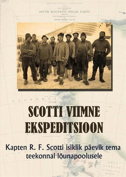 Pisipilt Scotti viimne ekspeditsioon kapten R. F. Scotti isiklik päevik tema teekonnal lõunapoolusele