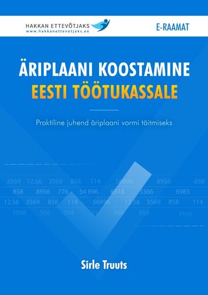 Pisipilt Äriplaani koostamine Eesti Töötukassale : praktiline juhend äriplaani vormi täitmiseks