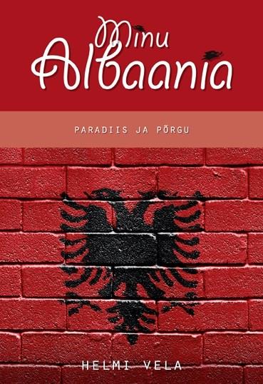 Pisipilt Minu Albaania : paradiis ja põrgu
