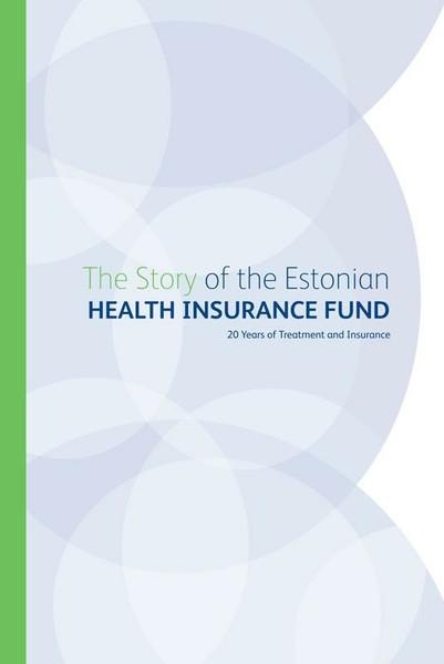 Pisipilt Story of the Estonian Health Insurance Fund 20 Years of Treatment and Insurance