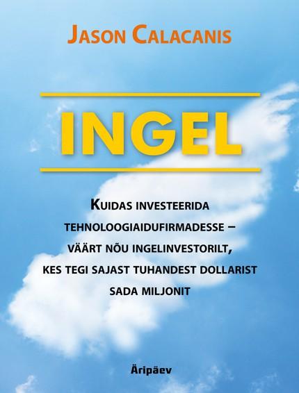 Pisipilt Ingel kuidas investeerida tehnoloogiaidufirmadesse - väärt nõu ingelinvestorilt, kes tegi sajast tuhandest dollarist sada miljonit
