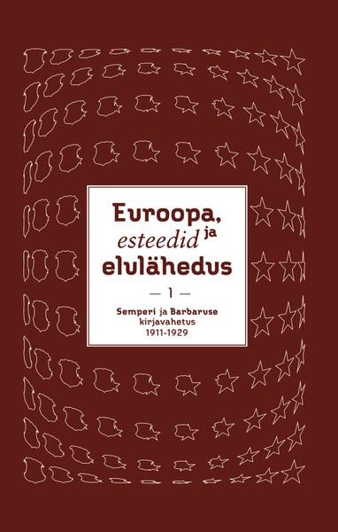 Pisipilt Euroopa, esteedid ja elulähedus Semperi ja Barbaruse kirjavahetus 1911-1940. 1. köide (1911-1929)